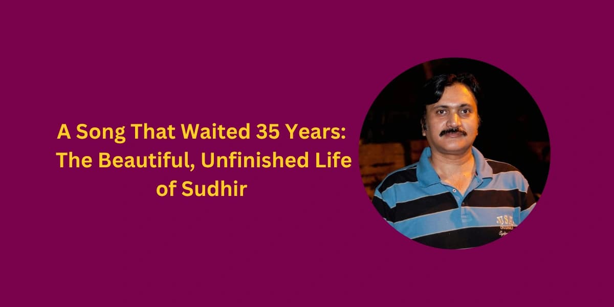 A Song That Waited 35 Years: The Beautiful, Unfinished Life of Sudhir