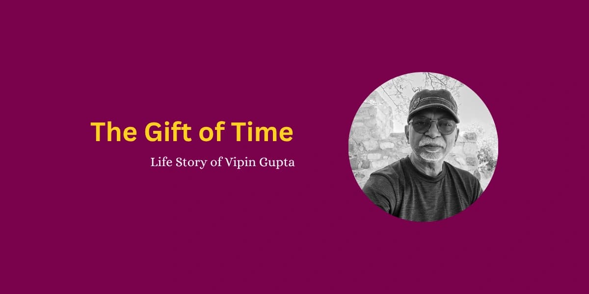 The Gift of Time: Life Story of Vipin Gupta