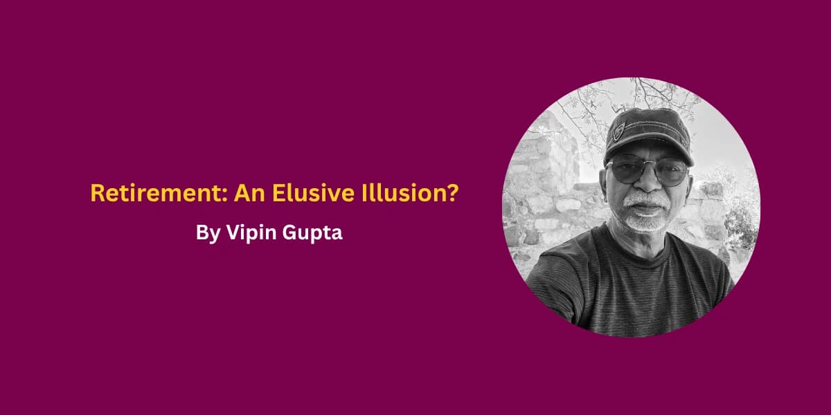 Retirement: An Elusive Illusion?
