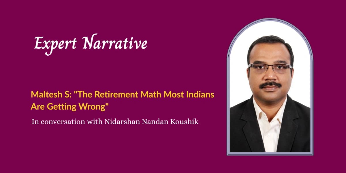 Maltesh S: "The Retirement Math Most Indians Are Getting Wrong"