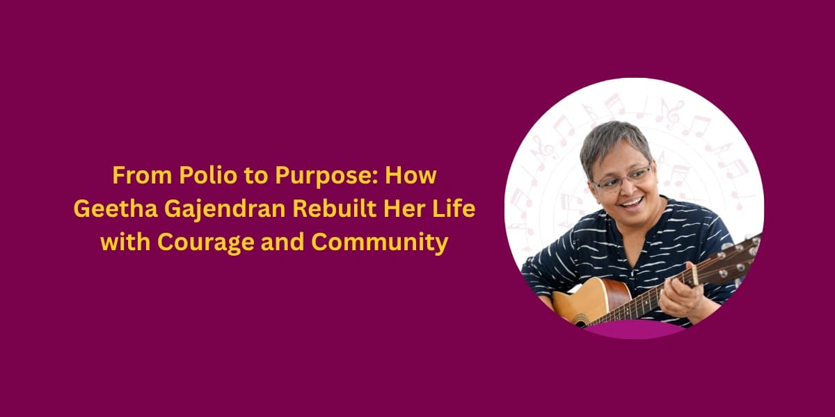 From Polio to Purpose: How Geetha Gajendran Rebuilt Her Life with Courage and Community