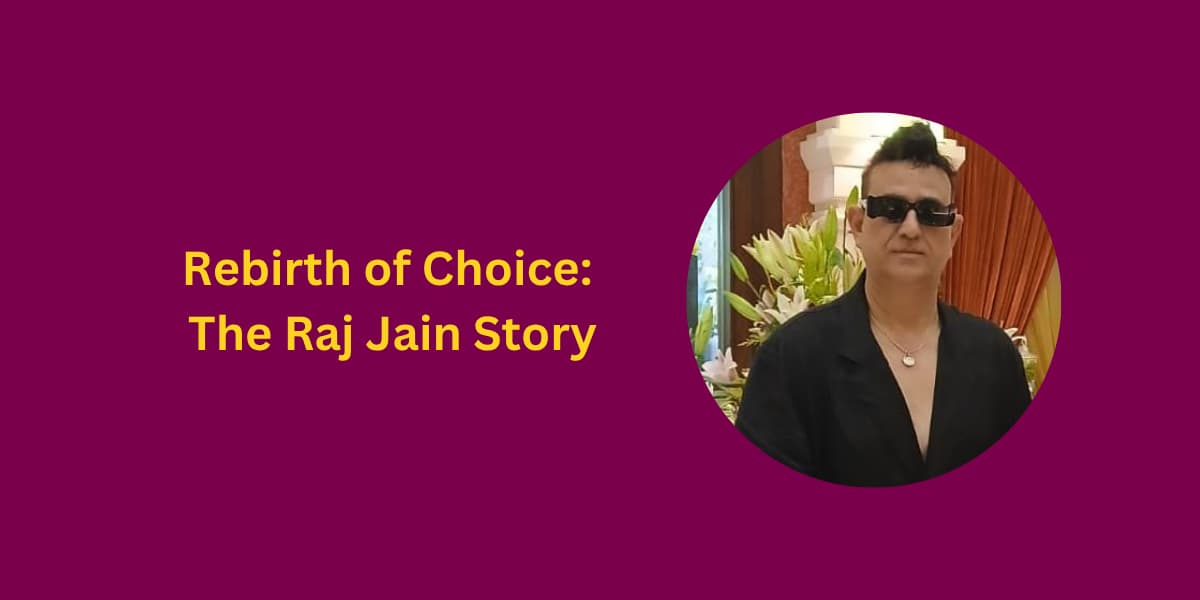 Rebirth of Choice: The Raj Jain Story