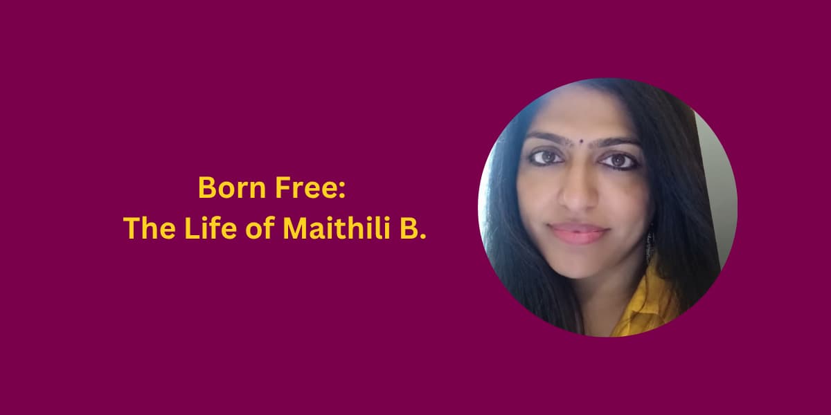 Born Free: The Life of Maithili B.